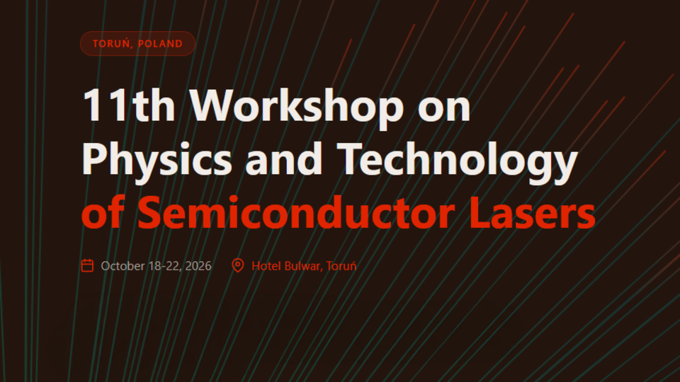 Grafik zum 11. Workshop über Physik und Technologie von Halbleiterlasern an, der vom 18. bis 22. Oktober 2026 im Hotel Bulwar in Toruń, Polen, stattfindet.