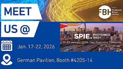 [Translate to English:] Das Bild informiert über die Teilnahme des Ferdinand-Braun-Instituts an der SPIE Photonics West 2026. Die Veranstaltung findet vom 17. bis 22. Januar in San Francisco statt. Der Stand befindet sich im deutschen Pavillon, Booth #4205-14.