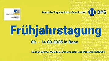 Gelbes Plakat für die Frühjahrstagung der Deutschen Physikalischen Gesellschaft (DPG) vom 09. bis 14. März 2025 in Bonn. Untertitel: Sektion Atome, Moleküle, Quantenoptik und Photonik (SAMOP).