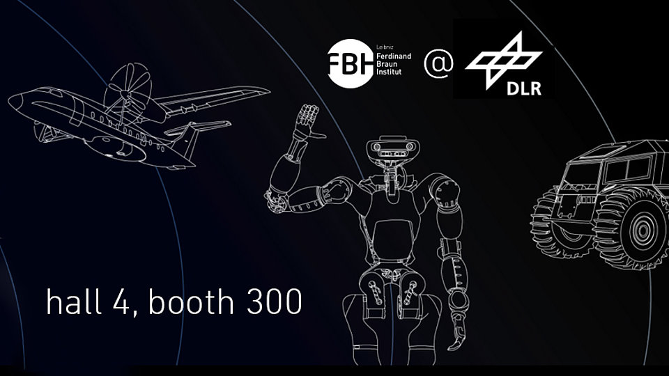 Das Bild zeigt eine digitale Darstellung von drei Fahrzeugen: einem Flugzeug, einem Roboter und einem Gelände-Fahrzeug. Es enthält den Text "Halle 4, Stand 300" sowie Logos des Ferdinand-Braun-Instituts und des DLR.